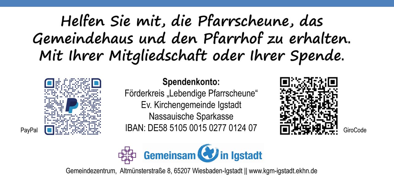Informationen zu Spenden und Mitgliedschaft für die Pfarrscheune Igstadt Grafik mit Spendenaufruf für das Gemeindezentrum Igstadt. Enthält die Bankverbindung des Förderkreises „Lebendige Pfarrscheune“ bei der Nassauischen Sparkasse sowie QR-Codes für PayPal und GiroCode